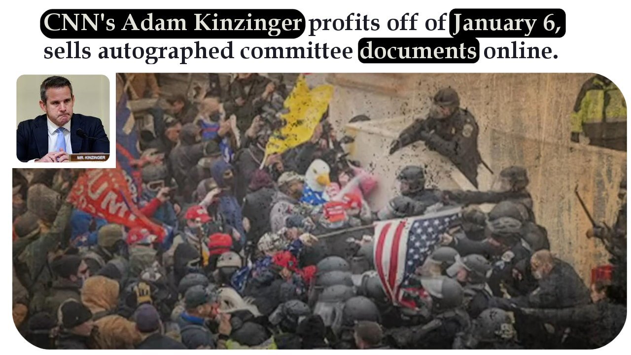 CNN's Adam Kinzinger profits off of January 6 (January 19, 2023)