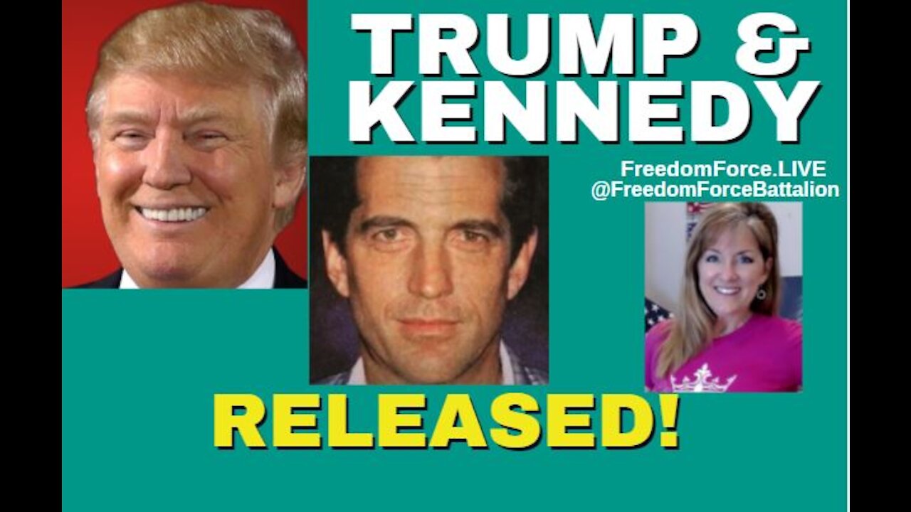 Trump & Kennedy Released! 7-16-21