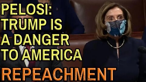 TRUMP IS DANGER IMPEACHMENT Nancy Pelosi Speaks in Favor of 2nd House January 13th 2021