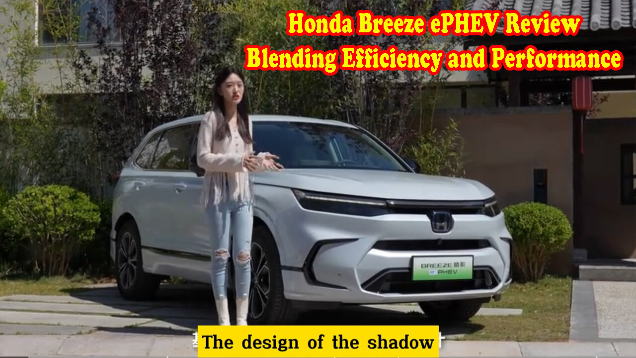 Honda Breeze ePHEV Review: Blending Efficiency and Performance