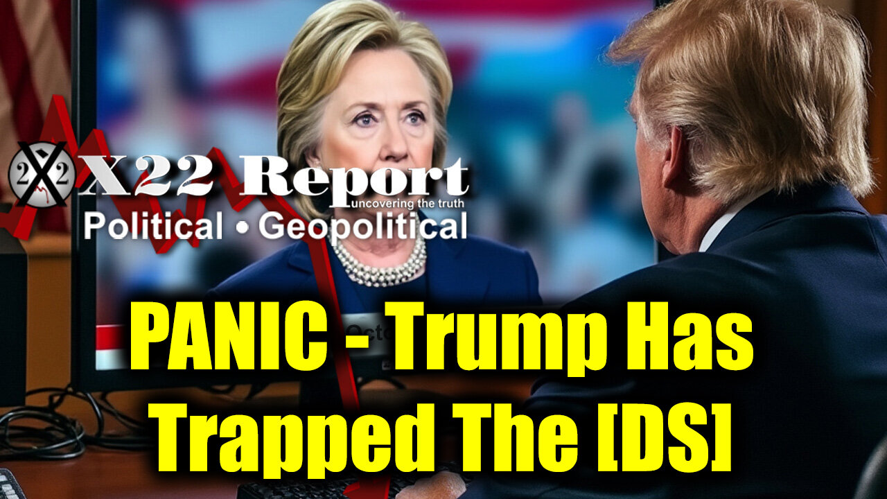 X22 Report: [HRC] Panics Over An October Surprise That Will Hit [KH], Trump Has Trapped The [DS]