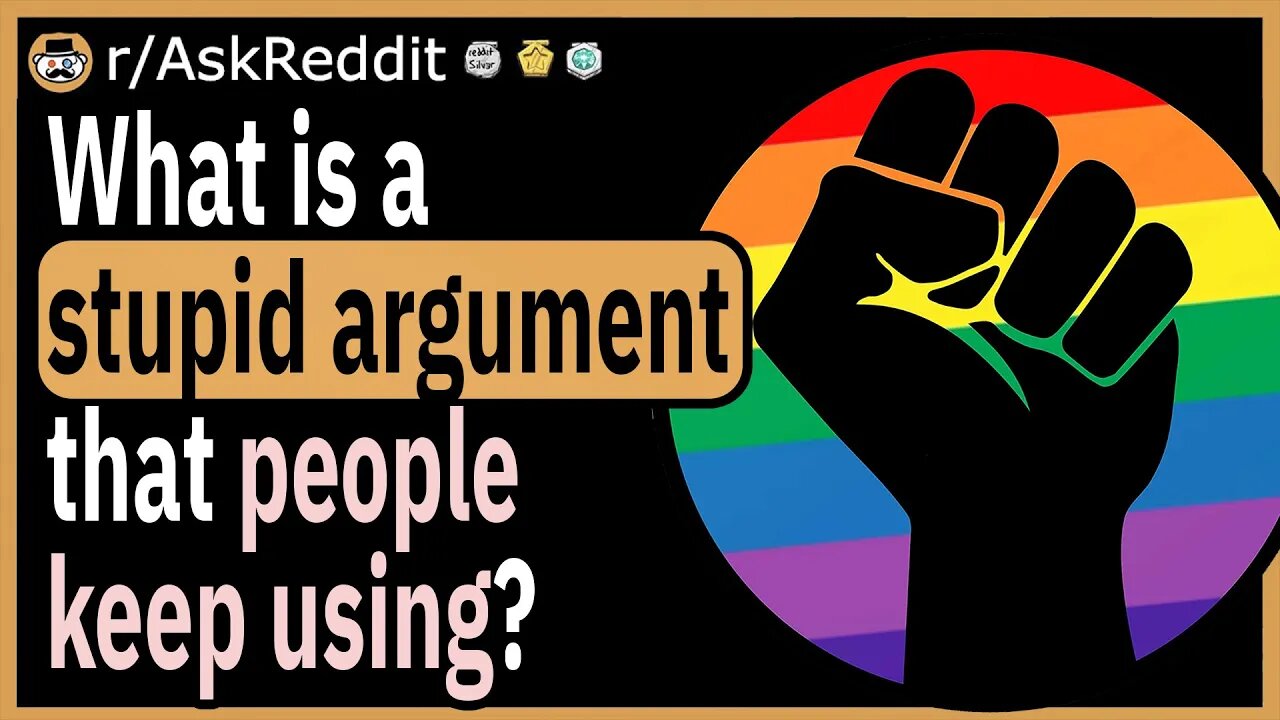 What is a stupid argument that people STILL keep using?