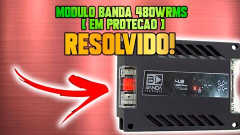 Módulo BANDA 4.8 em proteção [RESOLVIDO!]