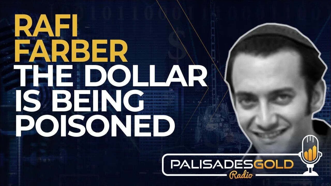 Rafi Farber: The Dollar is being Poisoned