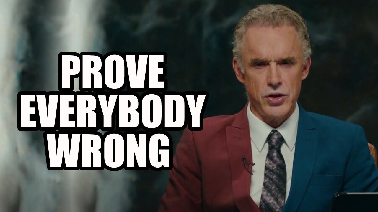 PROVE EVERYBODY WRONG - Jordan Peterson (Best Motivational Speech)