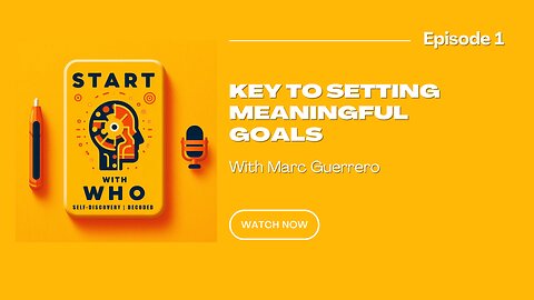 Uncovering Your Why: The Key to Setting Meaningful Goals - Episode 1