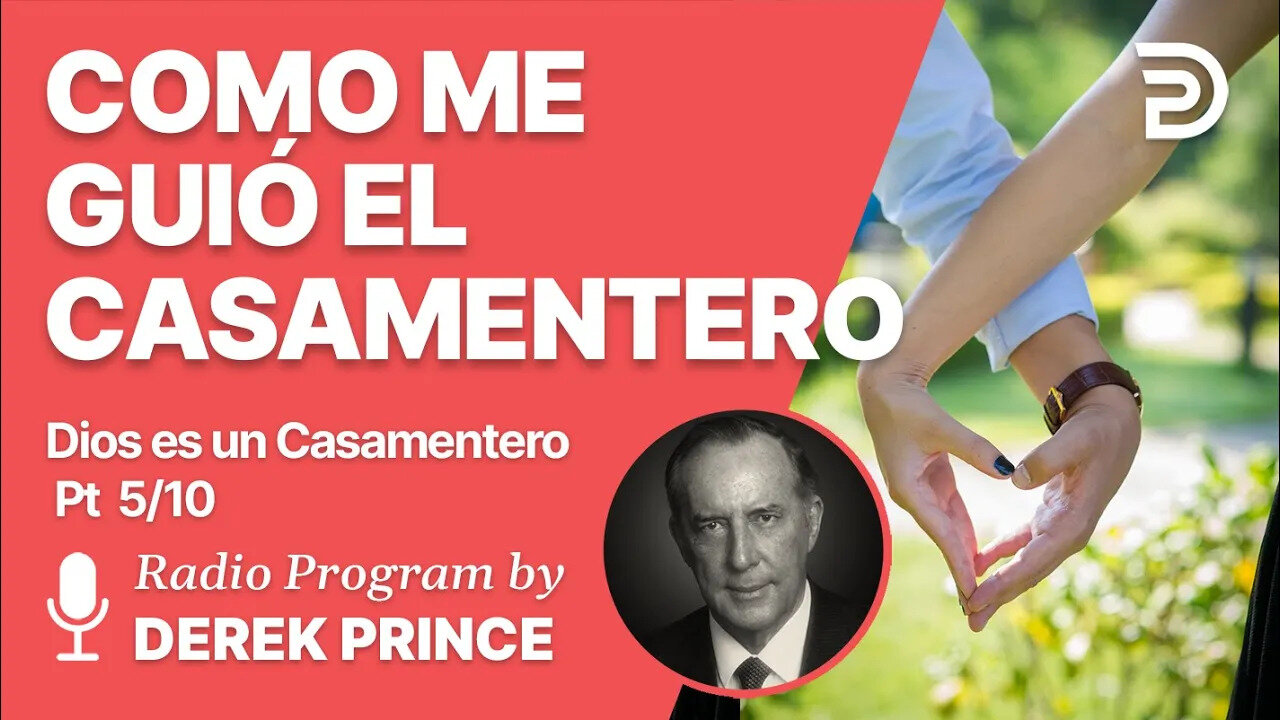 Dios es un Casamentero Pt 5 de 10 - Como Me Guió El Casamentero - Derek Prince