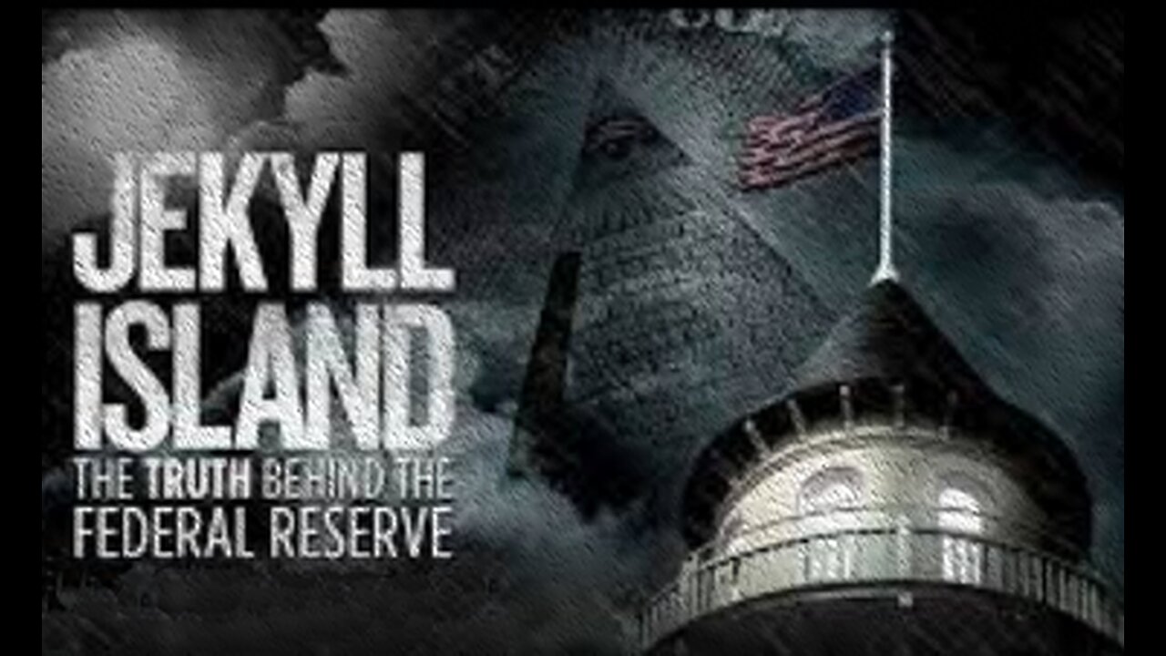 Documentary: Jekyll Island 'The Truth Behind The Federal Reserve'