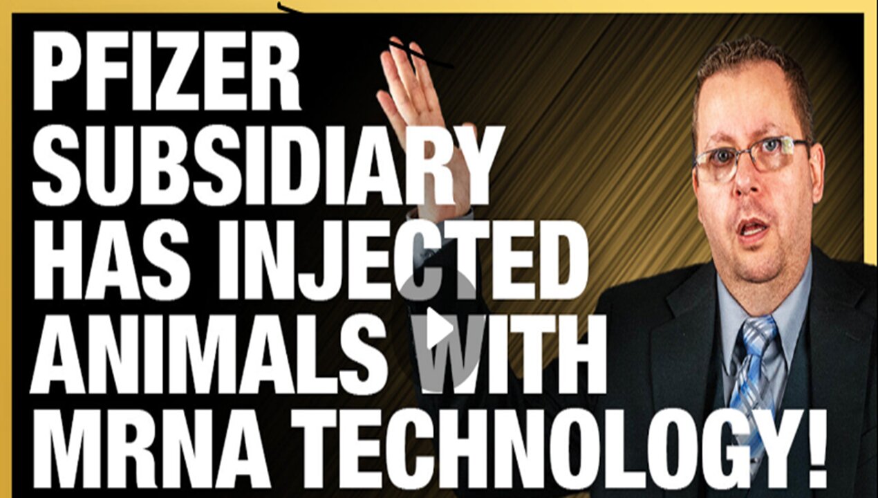 Pfizer Subsidiary Has Injected 100 Million Animals With mRNA Technology!