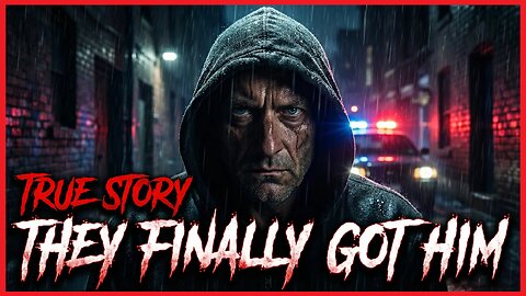 They finally caught him ... A TRUE STORY