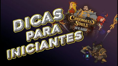 Chromatic Souls: DICAS PARA INICIANTES !!