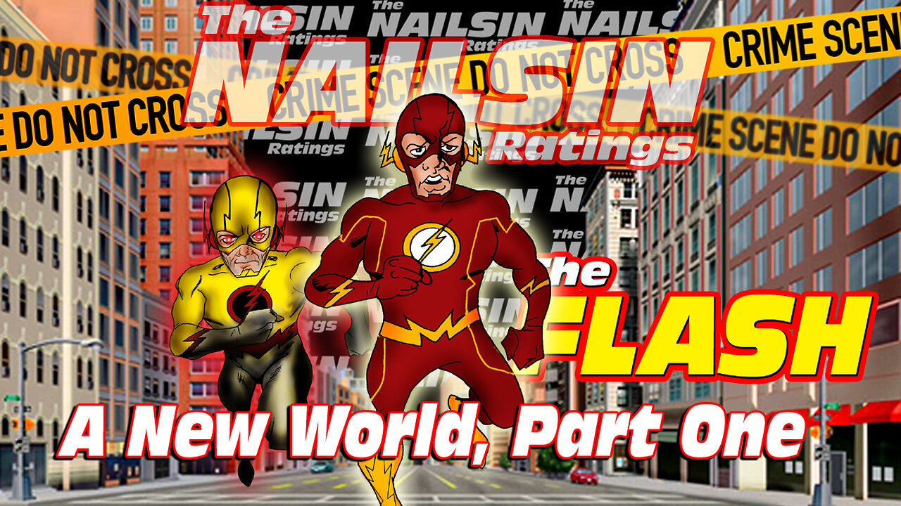 The Nailsin Ratings:The FLASH - A New World, Part One