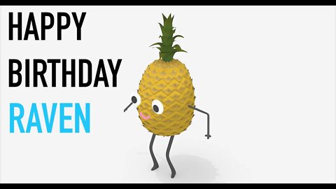 Happy Birthday RAVEN! - PINEAPPLE Birthday Song