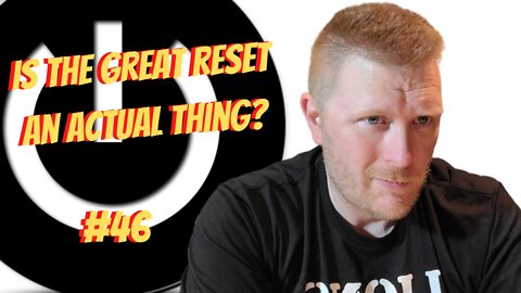 #46-Is The Great Reset An Actual Thing?