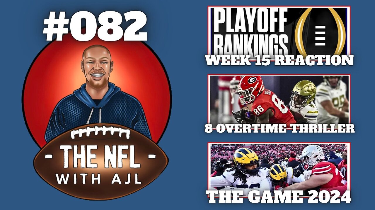 Georgia Survives GT, Ohio State Loses To Michigan AGAIN, Texas-Texas A&M, CFP Rankings Week 15