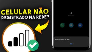 CELULAR NÃO REGISTRADO NA REDE? RESOLVIDO!