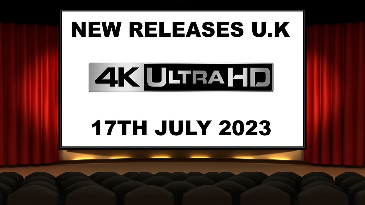 NEW 4K UHD Releases [17TH JULY 2023 | U.K | Links Included]
