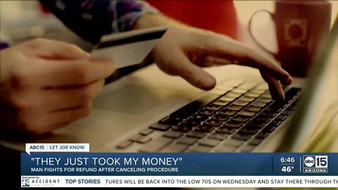 Let Joe Know - Valley man fighting for a refunding after cancelling a procedure