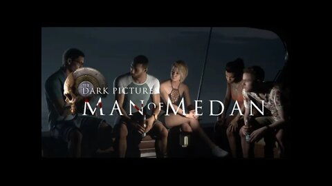 The Dark Pictures Man of Medan 2nd try