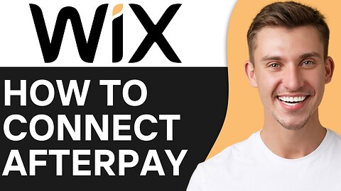 HOW TO CONNECT AFTERPAY TO WIX