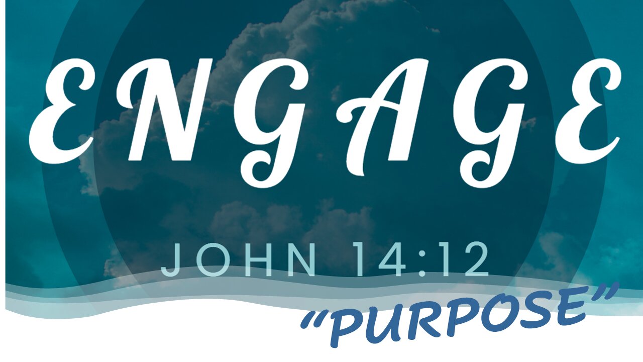 Engage: Purpose