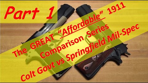 1911 Part 1 - Colt Government vs Springfield Mil-Spec