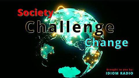 Idiom Radio - Introducing our new show Society, Challenge, and Change