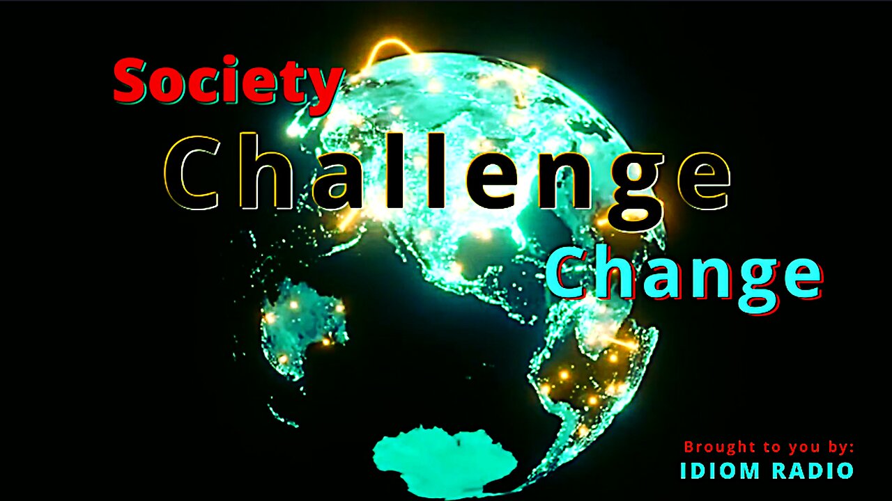 Idiom Radio - Introducing our new show Society, Challenge, and Change