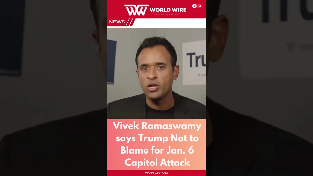 Vivek Ramaswamy says Trump Not to Blame for Jan. 6 Capitol Attack-World-Wire #shorts