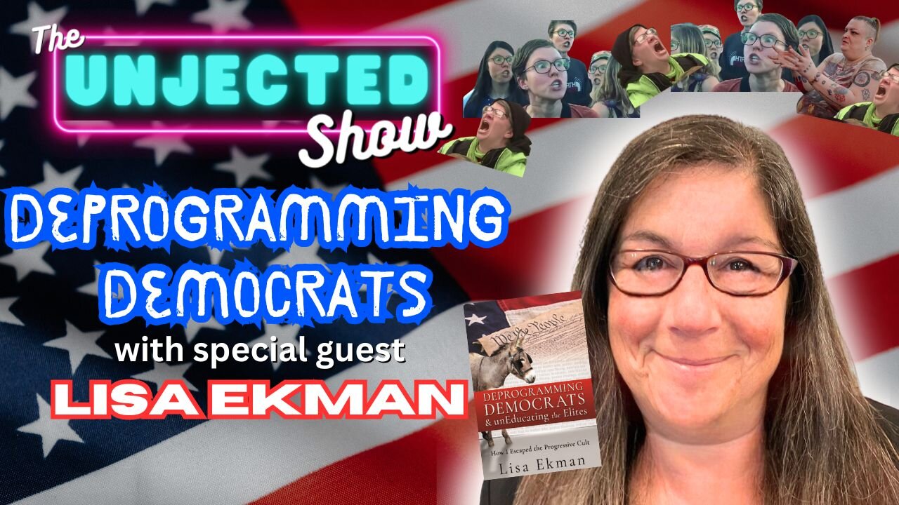 Deprogramming Democrats | Lisa Ekman | The Unjected Show