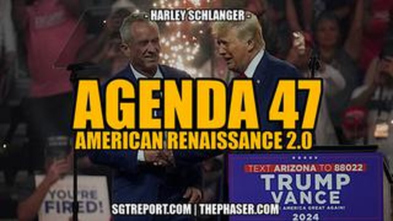 SGT REPORTS - "AGENDA 47: American Renaissance 2.0 -- Harley Schlanger"