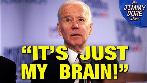 Joe Biden - My Health Is Fine, IT’S JUST MY BRAIN!