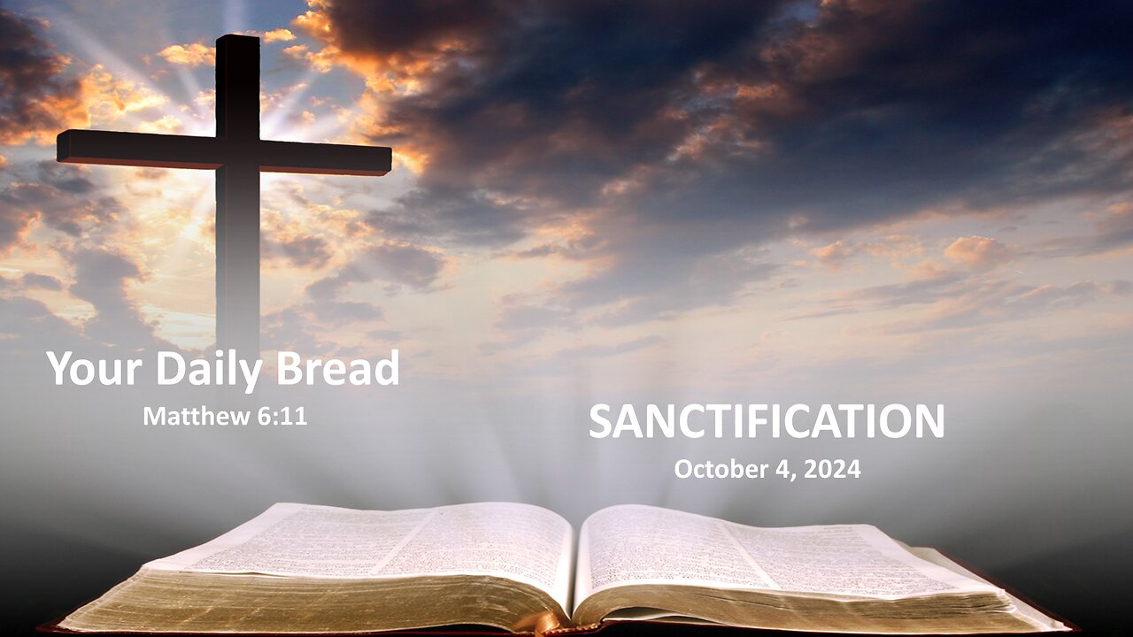 10.4.24 Your Daily Bread - Sanctification