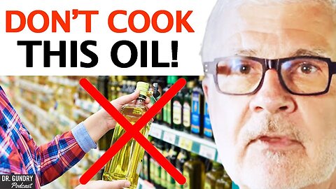 The Types Of Oils You Should NEVER COOK _ Dr. Steven Gundry