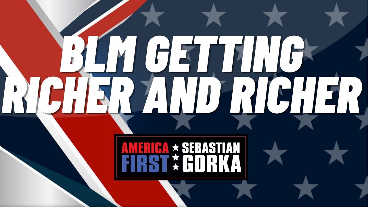 BLM getting Richer and Richer. Dr. Paul Kengor with Sebastian Gorka on AMERICA First