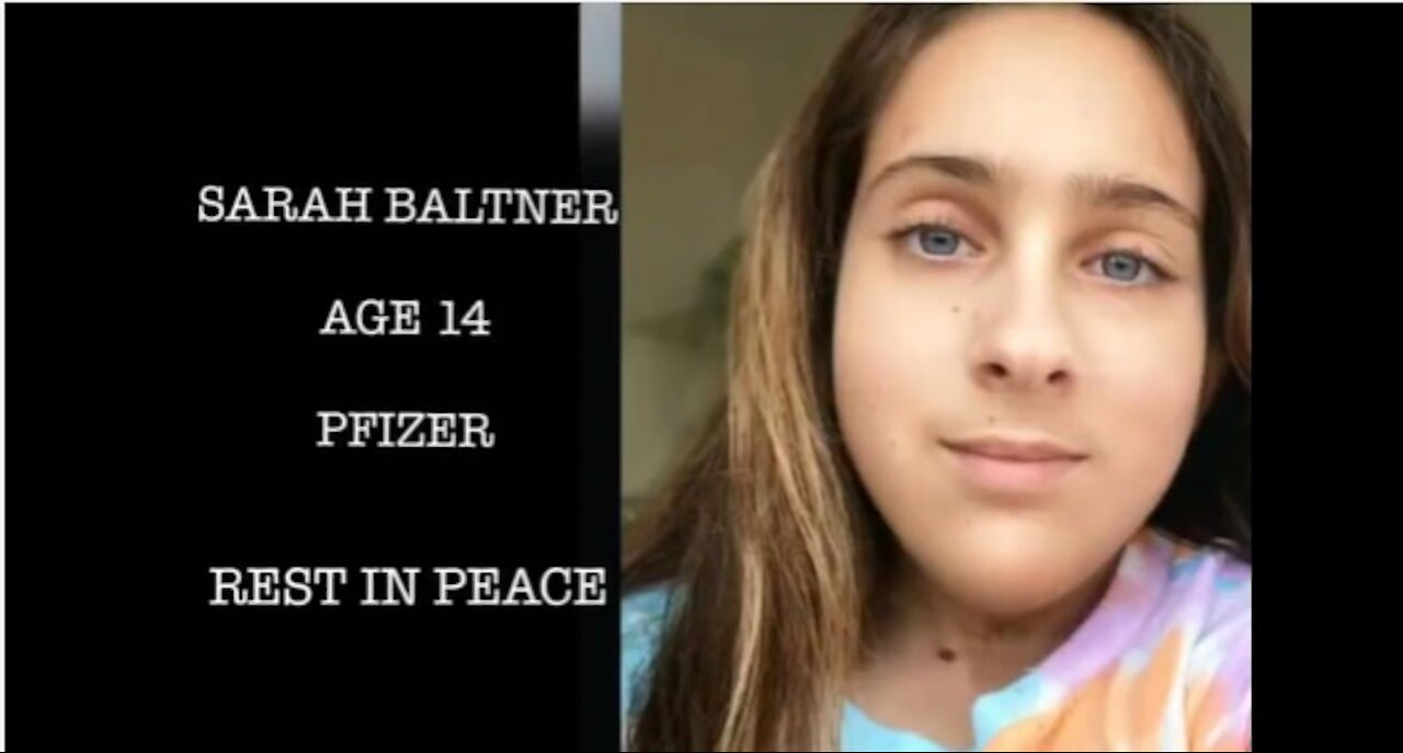 Sarah Baltner, 14 Yr old,Vaccine: Pfizer Dose 1: June 2021 Dose 2: None Died: Oct 12, 2021
