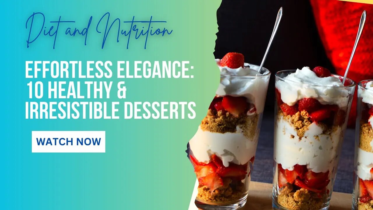 Effortless Elegance: 10 Healthy & Irresistible Desserts