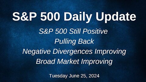 S&P 500 Daily Market Update for Tuesday June 25, 2024
