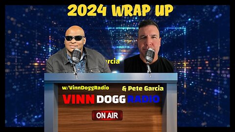 2024 WRAP UP w/VinnDoggRadio🎙️ & Pete Garcia