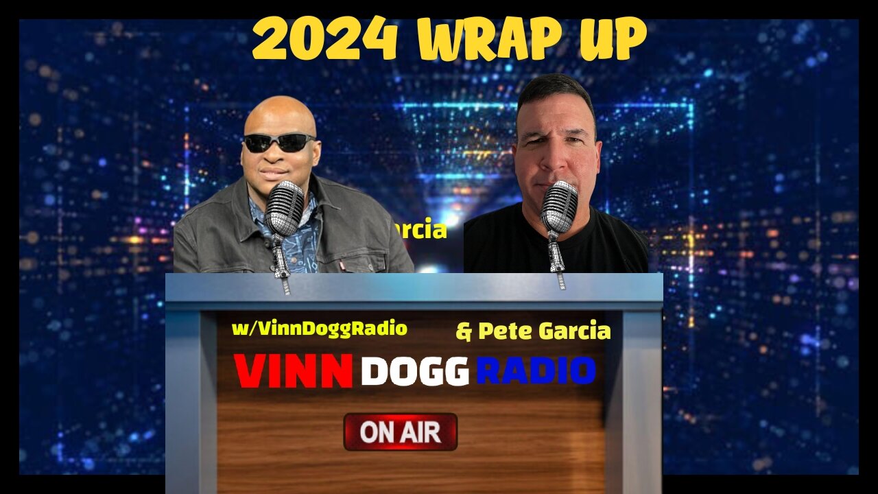 2024 WRAP UP w/VinnDoggRadio🎙️ & Pete Garcia