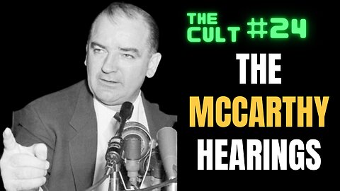 The Cult #24: The McCarthy Hearings