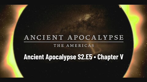 Ancient Apocalypse S2.E5 ∙ Chapter V