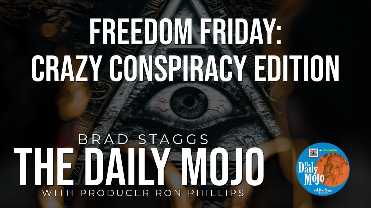 Freedom Friday: Crazy Conspiracy Edition - The Daily Mojo 080924