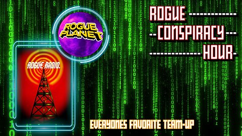 ROGUE CONSPIRACY HOUR! - Episode 3