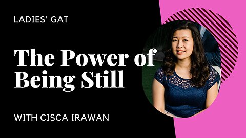 The Power of Being Still - Ladies GAT with Cisca Irawan