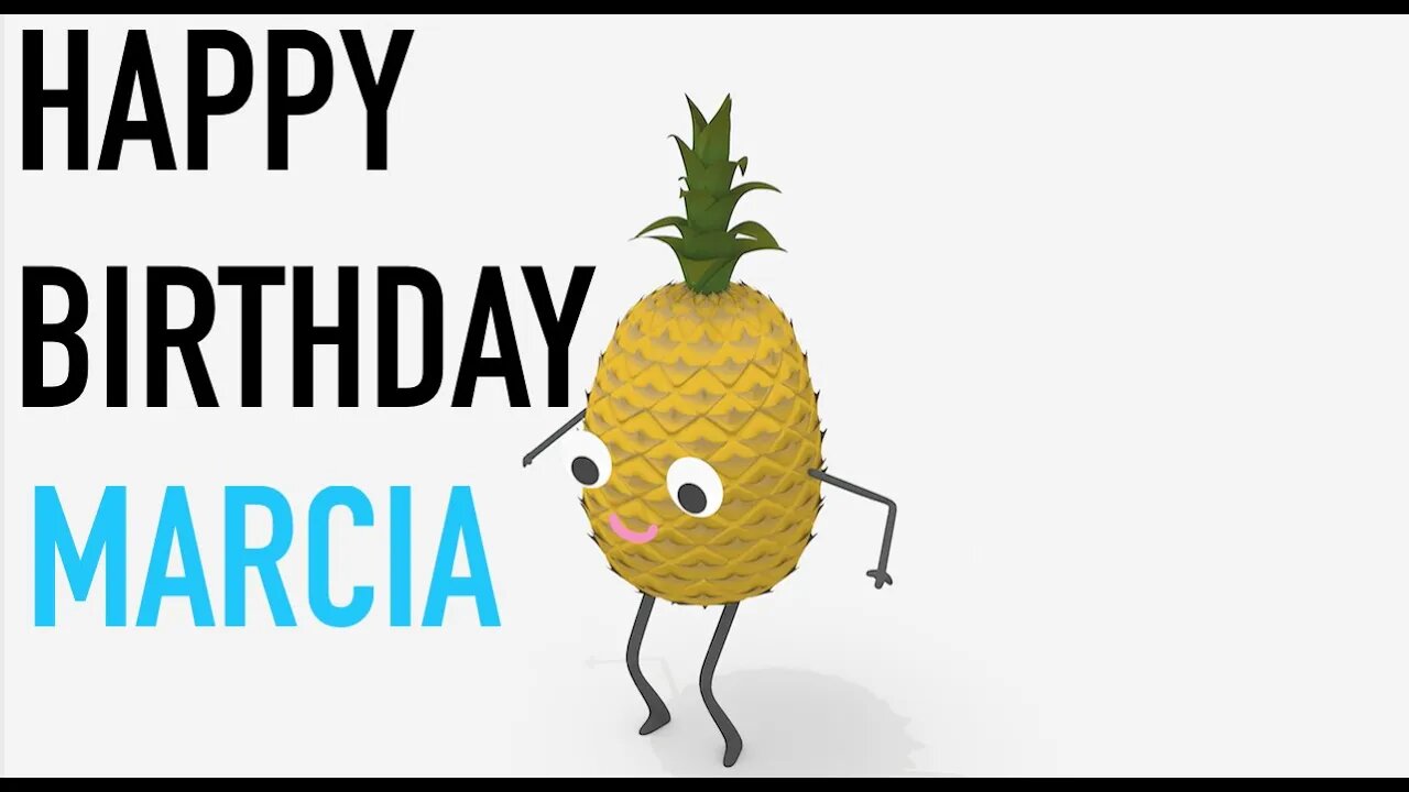 Happy Birthday MARCIA! - PINEAPPLE Birthday Song