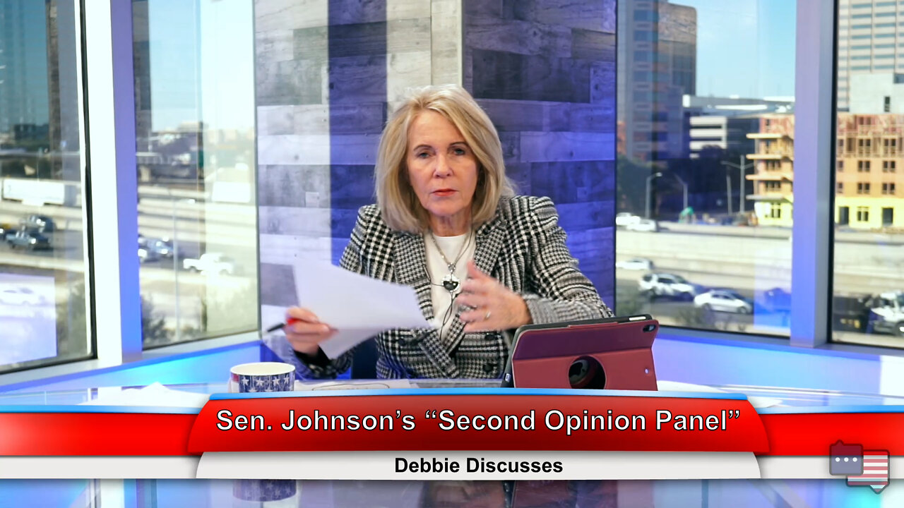 Sen. Johnson’s “Second Opinion Panel” | Debbie Discusses 1.25.22