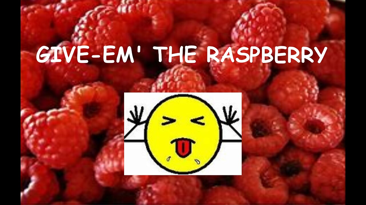 GIVE-EM' THE RASPBERRY #82