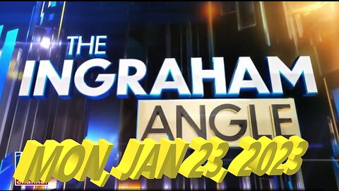 Ingraham Angle 01-23-2023