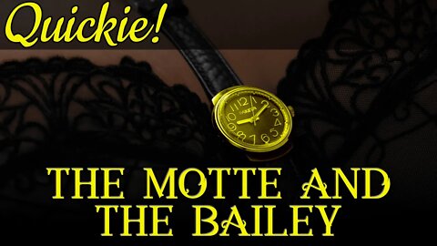 Quickie: The Motte and the Bailey